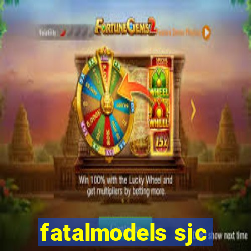 fatalmodels sjc